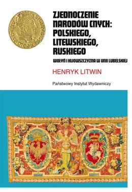 Zjednoczenie narodów cnych polskiego litewskiego ruskiego wołyń i kijowszczyzna w unii lubelskiej