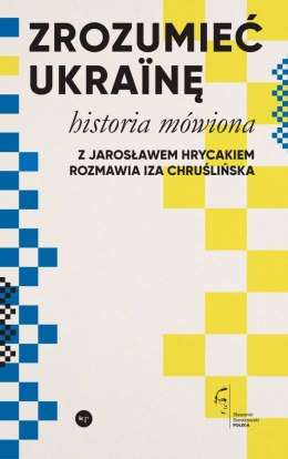 Zrozumieć Ukrainę. Historia mówiona