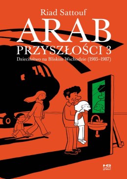 Dzieciństwo na Bliskim Wschodzie 1985-1987. Arab przyszłości. Tom 3