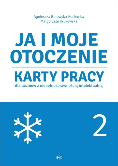 Ja i moje otoczenie Karty pracy dla uczniów z niepełnosprawnością intelektualną Część 2