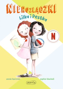 Lilka i Pestka. Nierozłączki