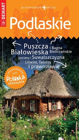 Podlaskie. Przewodnik + atlas. Polska niezwykła wyd. 2021/2022