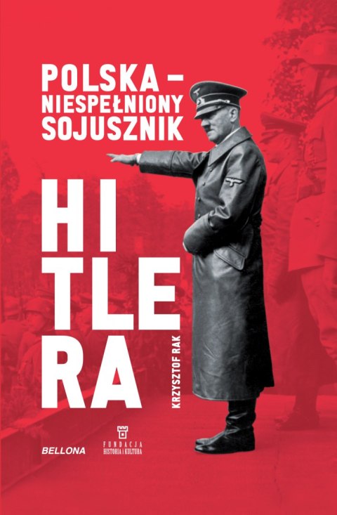 Polska. Niespełniony sojusznik Hitlera