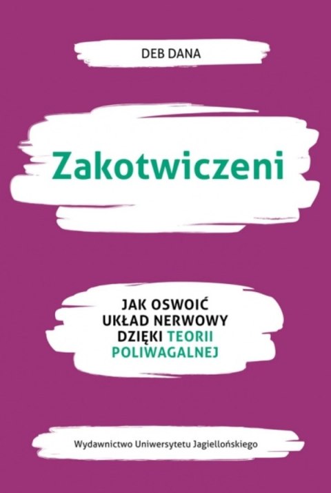 Zakotwiczeni. Jak oswoić układ nerwowy dzięki teorii poliwagalnej