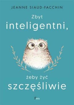 Zbyt inteligentni, żeby żyć szczęśliwie wyd. 2022