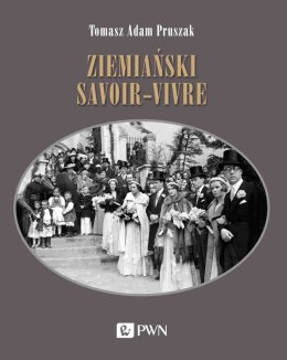 Ziemiański savoir-vivre. Styl życia i etykieta