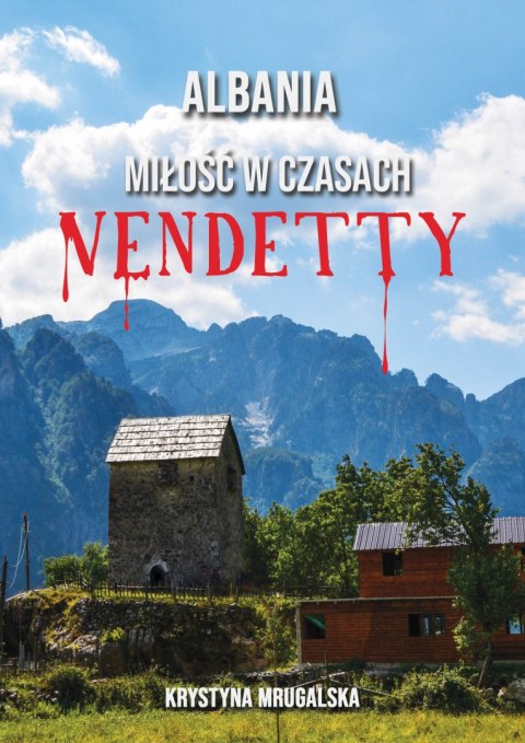 Albania. Miłość w czasach vendetty