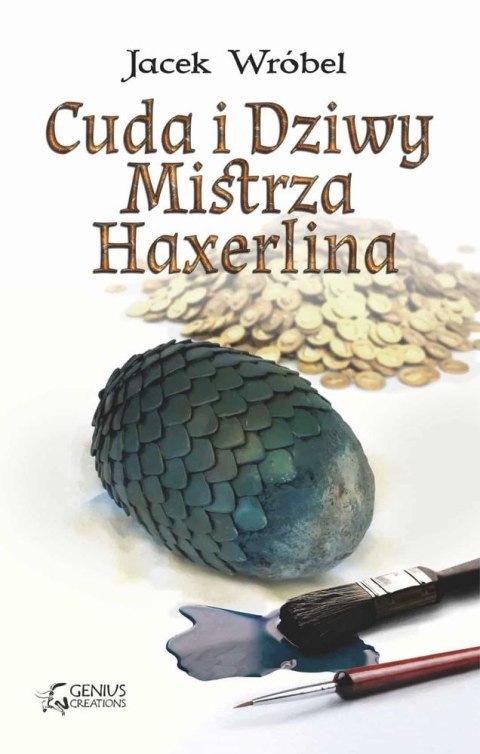 Cuda i dziwy mistrza haxerlina mistrz haxerlin Tom 1