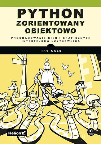 Python zorientowany obiektowo. Programowanie gier i graficznych interfejsów użytkownika