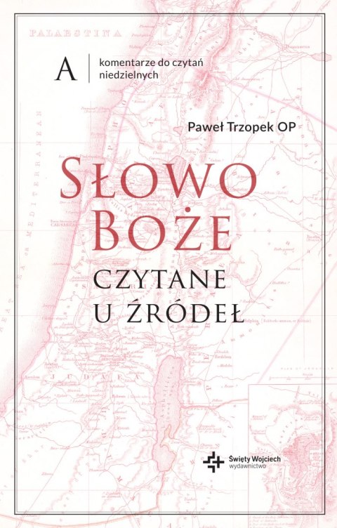 Słowo Boże czytane u źródeł. Komentarze do czytań niedzielnych. Rok A