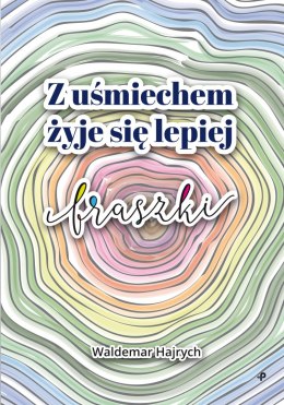 Z uśmiechem żyje się lepiej. Fraszki