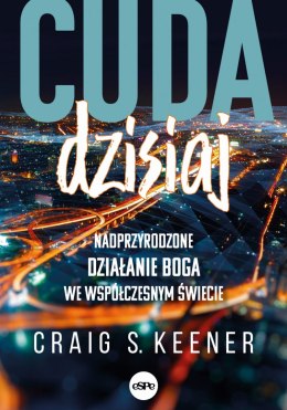 Cuda dzisiaj Nadprzyrodzone działanie Boga we współczesnym świecie