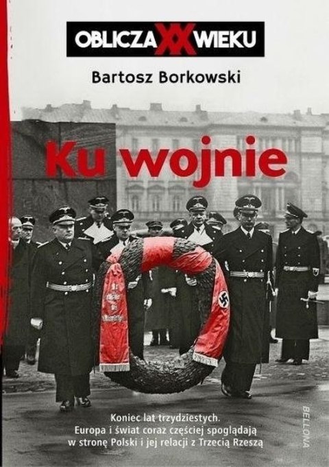 Ku wojnie. Oblicza XX wieku