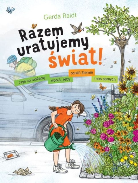 Razem uratujemy świat! Czyli co możemy zrobić, żeby ocalić Ziemię i nas samych