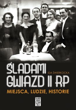 Śladami gwiazd II RP. Miejsca, ludzie, historie