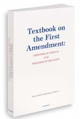 Textbook on the first amendment: freedom of speech and freedom of religion