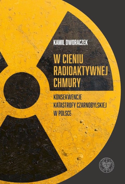 W cieniu radioaktywnej chmury. Konsekwencje katastrofy czarnobylskiej w Polsce