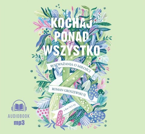 CD MP3 Kochaj ponad wszystko. Rozważania o miłości