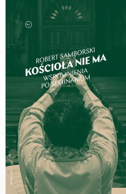 Kościoła nie ma. Wspomnienia po seminarium