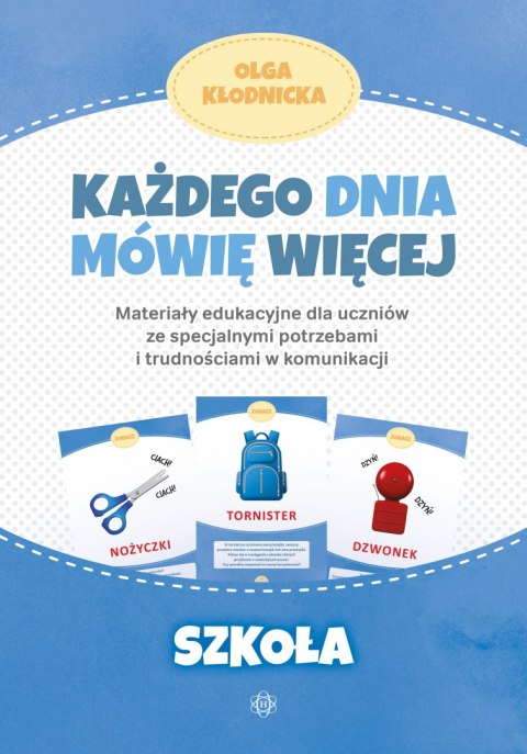 Każdego dnia mówię więcej Szkoła materiały edukacyjne dla uczniów ze specjalnymi potrzebami i trudnościami w komunikacji