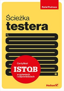 Ścieżka testera. Certyfikat ISTQB w pytaniach i odpowiedziach