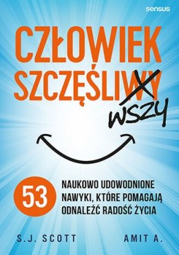 Człowiek szczęśliwszy. 53 naukowo udowodnione nawyki, które pomagają odnaleźć radość życia