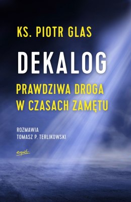 Dekalog. Prawdziwa droga w czasach zamętu wyd. 2022