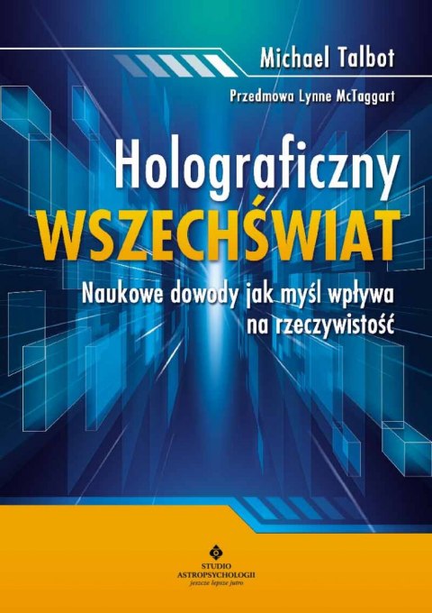 Holograficzny wszechświat. Naukowe dowody, jak myśl wpływa na rzeczywistość wyd. 2023