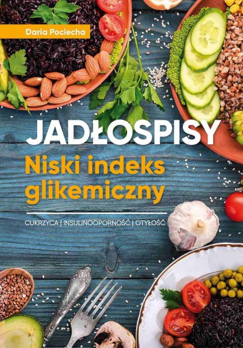 Jadłospisy. Niski indeks glikemiczny. Cukrzyca, insulinoodporność, otyłość