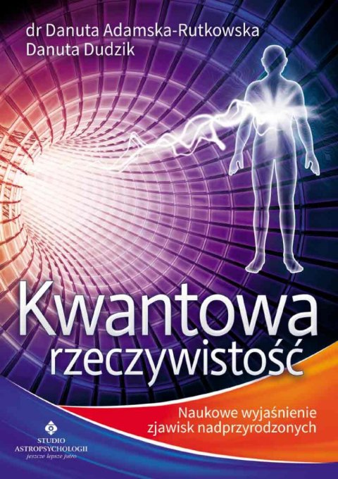 Kwantowa rzeczywistość. Naukowe wyjaśnienie zjawisk nadprzyrodzonych wyd. 2022