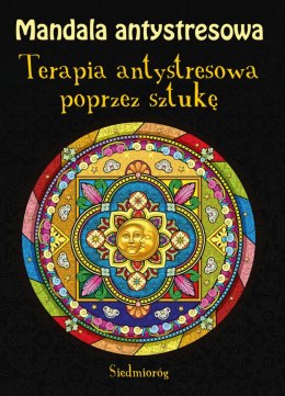 Mandala antystresowa. Terapia antystresowa poprzez sztukę