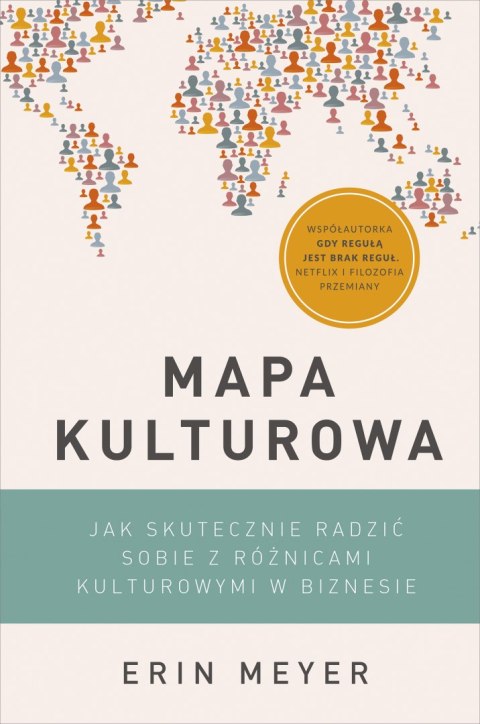 Mapa kulturowa. Jak skutecznie radzić sobie z różnicami kulturowymi w biznesie