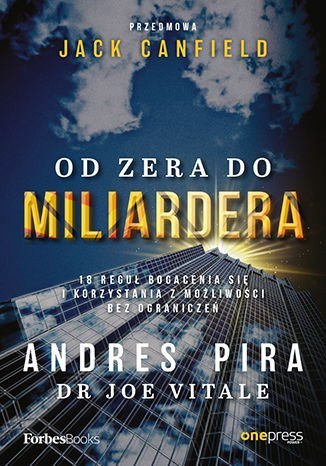 Od zera do miliardera. 18 reguł bogacenia się i korzystania z możliwości bez ograniczeń