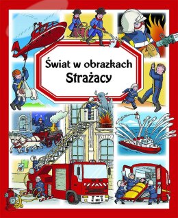 Strażacy. Świat w obrazkach