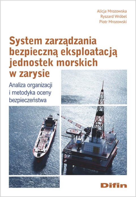 System zarządzania bezpieczną eksploatacją jednostek morskich w zarysie. Analiza organizacji i metodyka oceny bezpieczeństwa