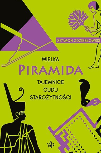 Wielka Piramida. Tajemnice cudu starożytności