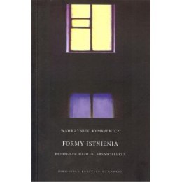 Formy istnienia. Heidegger według Arystotelesa