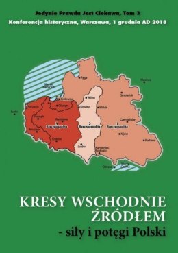 Kresy wschodnie źródłem siły i potęgi Polski