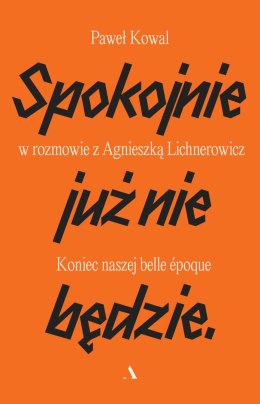 Spokojnie już nie będzie. Koniec naszej belle epoque