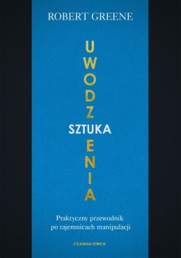 Sztuka uwodzenia. Praktyczny przewodnik po tajemnicach manipulacji wyd. 2022