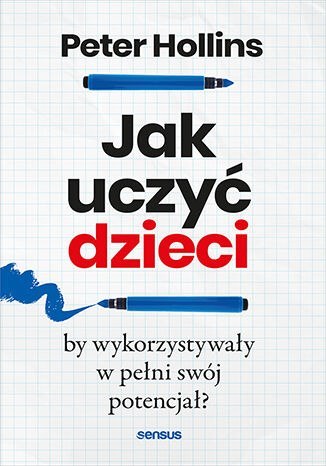 Jak uczyć dzieci, by wykorzystywały w pełni swój potencjał?