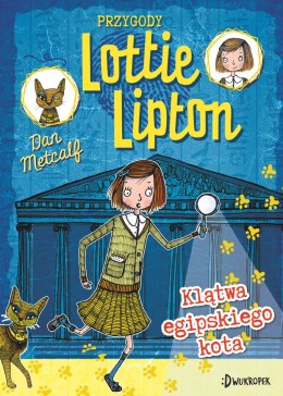 Klątwa egipskiego kota. Przygody Lotiie Lipton. Tom 1