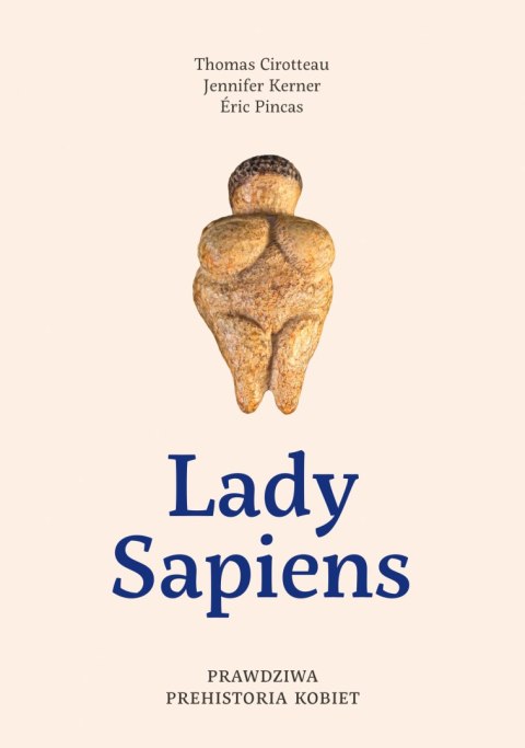 Lady Sapiens. Prawdziwa prehistoria kobiet