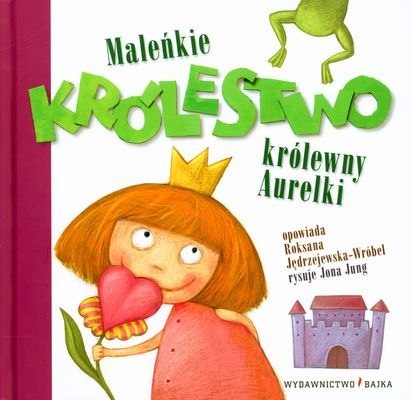 Maleńkie królestwo królewny aurelki wyd. 1