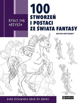 Rysuj jak artysta. 100 stworzeń i postaci ze świata fantasy