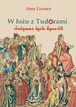 W łożu z Tudorami. Intymne życie dynastii wyd. 2023