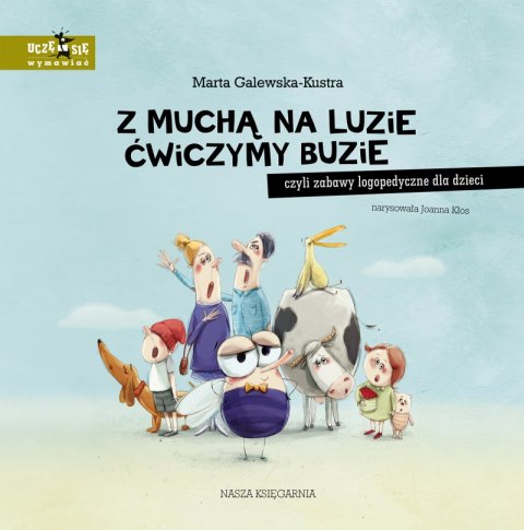 Z muchą na luzie ćwiczymy buzie, czyli zabawy logopedyczne dla dzieci wyd 2023