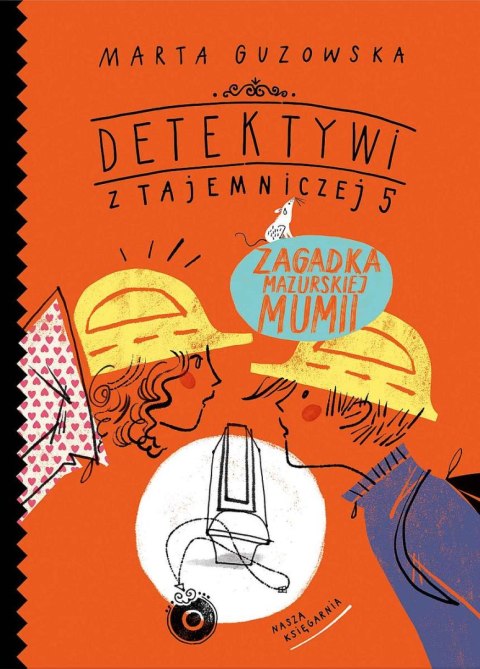 Zagadka mazurskiej mumii. Detektywi z Tajemniczej 5. Tom 6 wyd. 2023