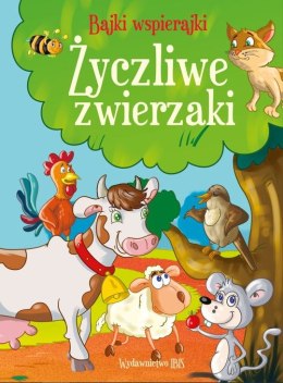 Życzliwe zwierzaki. Bajki wspierajki