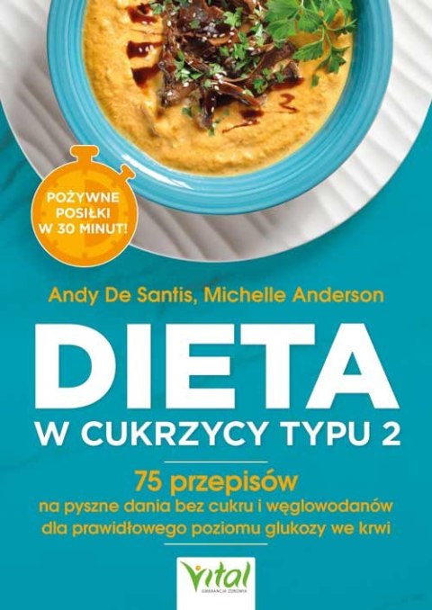 Dieta w cukrzycy typu 2. 75 przepisów na pyszne dania dla utrzymania bezpiecznego poziomu glukozy we krwi